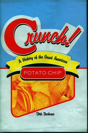Book Review: Crunch! A History of the Great American Potato Chip by Dirk Burhans